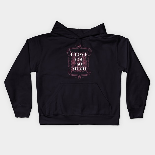 i love you so much mom Kids Hoodie by crearty art